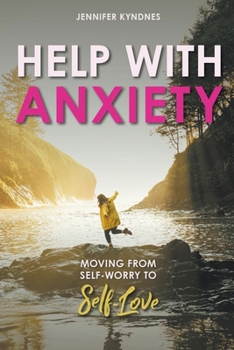 Paperback Help with Anxiety: Moving from Self-Worry to Self-Love Book