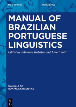Hardcover Manual of Brazilian Portuguese Linguistics (Manuals of Romance Linguistics, 21) Book