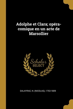 Paperback Adolphe et Clara; opéra-comique en un acte de Marsollier [French] Book
