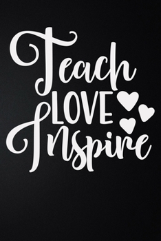 Paperback Teach Love Inspire: 100 Pages 6'' x 9'' Lined Writing Paper - Best Gift For Teacher Book