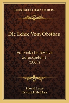 Paperback Die Lehre Vom Obstbau: Auf Einfache Gesetze Zuruckgefuhrt (1869) [German] Book