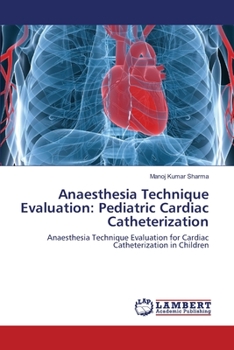 Paperback Anaesthesia Technique Evaluation: Pediatric Cardiac Catheterization Book