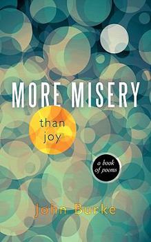 Paperback More Misery Than Joy: A Book of Poems Book