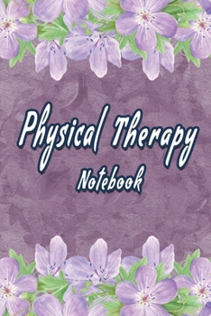 Paperback Physical Therapy Notebook: Physical Therapist Notebook, Journal Or Diary To Write In - Perfect Thanksgiving Birthday Appreciation Gift Ideas For Book