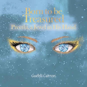 Paperback Born to Be Treasured: Preethi, a Jewel in His Hand Book