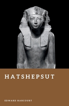 Hatshepsut: The Woman Who Ruled Egypt as Pharaoh (Forgotten Rulers)