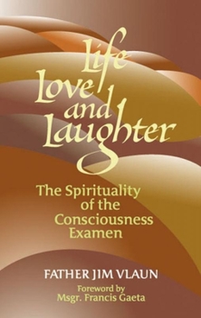 Paperback Life, Love and Laughter: The Spirituality of the Consciousness Examined Book
