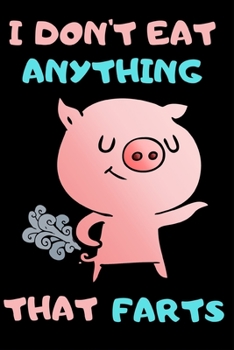 Paperback I Don't Eat Anything That Farts: Notebook for Vegans and Vegetarians, Notepad Animals Vegan Gifts quote: 6x9" 120 Page Blank lined Note book. Book