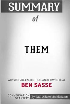 Summary of Them: Why We Hate Each Other--and How to Heal by Ben Sasse: Conversation Starters