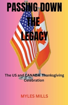 Paperback Passing Down the Legacy: The Us and Canada Thanksgiving Celebration Book