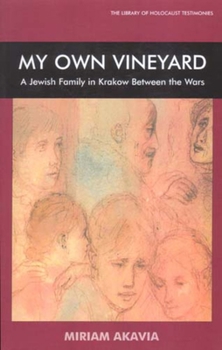 Paperback My Own Vineyard: A Jewish Family in Krakow Between the Wars Book
