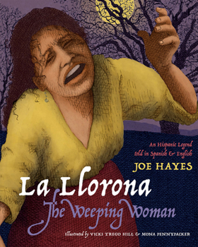 La Llorona, the Weeping Woman: An Hispanic Legend Told in Spanish and English