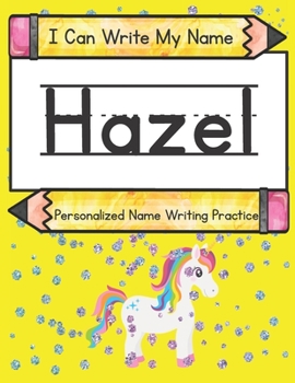 I Can Write My Name: Hazel: Personalized Name Writing Practice