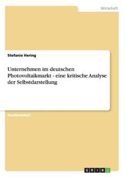 Paperback Unternehmen im deutschen Photovoltaikmarkt - eine kritische Analyse der Selbstdarstellung [German] Book