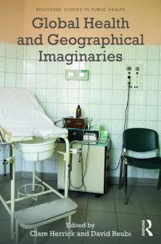 Hardcover Global Health and Geographical Imaginaries Book