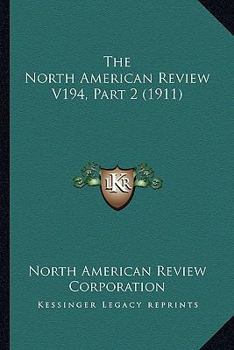 Paperback The North American Review V194, Part 2 (1911) Book