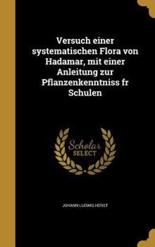 Hardcover Versuch Einer Systematischen Flora Von Hadamar, Mit Einer Anleitung Zur Pflanzenkenntniss Fr Schulen [German] Book