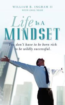 Paperback Life Is A Mindset: You don't have to be born rich to be wildly successful. Book