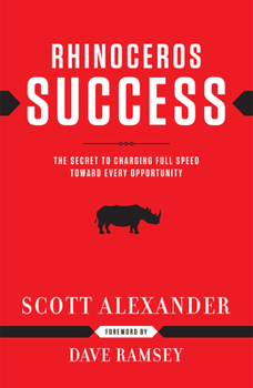 Hardcover Rhinoceros Success: The Secret to Charging Full Speed Toward Every Opportunity Book