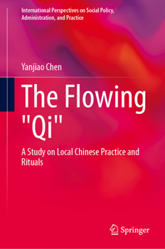 Hardcover The Flowing Qi: A Study on Local Chinese Practice and Rituals Book