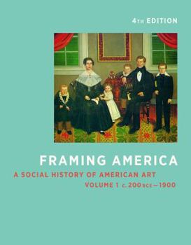 Paperback Framing America: A Social History of American Art: Volume 1 Book