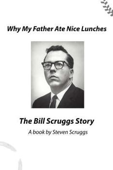 Paperback Why My Father Ate Nice Lunches - The Bill Scruggs Story Book