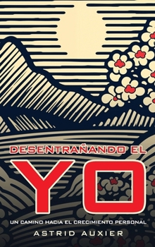 Hardcover Desentrañando el Yo: Un Camino Hacia el Crecimiento Personal [Spanish] Book