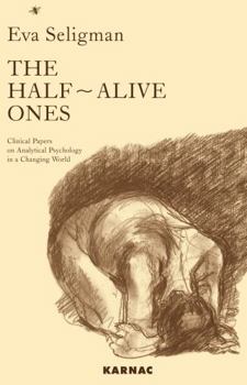 Paperback The Half-Alive Ones: Clinical Papers on Analytical Psychology in a Changing World Book