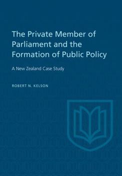 The Private Member of Parliament and the Formation of Public Policy: A New Zealand Case Study