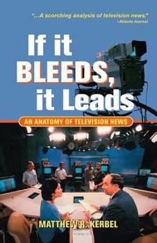 Paperback If It Bleeds, It Leads: An Anatomy of Television News Book