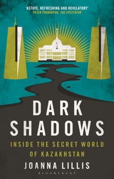 Paperback Dark Shadows: Inside the Secret World of Kazakhstan Book