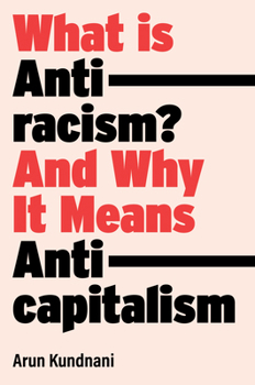 Hardcover What Is Antiracism?: And Why It Means Anticapitalism Book