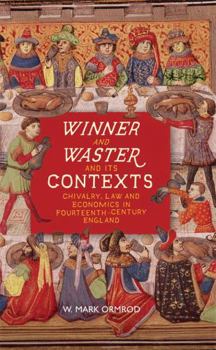 Hardcover Winner and Waster and Its Contexts: Chivalry, Law and Economics in Fourteenth-Century England Book