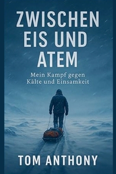 Paperback Zwischen Eis und Atem: Mein Kampf gegen Kälte und Einsamkeit [German] Book