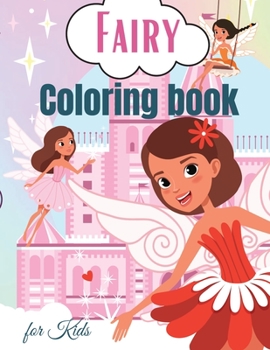 Paperback Fairy Coloring Book for Kids: Cute Fairy Coloring Book for Kids For Toddlers, Preschoolers, Boys & Girls Ages 2-4 4-8 8-12 Book
