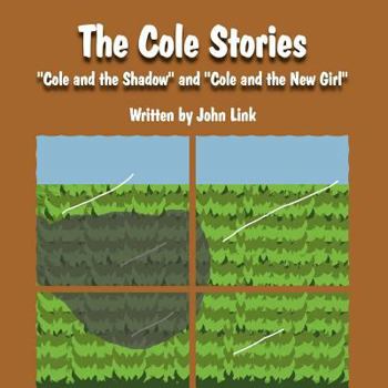 The Cole Stories: "Cole and the Shadow" and "Cole and the New Girl"