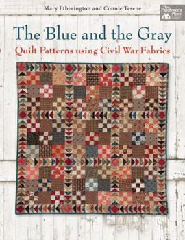 Paperback The Blue and the Gray: Quilt Patterns Using Civil War Fabrics Book