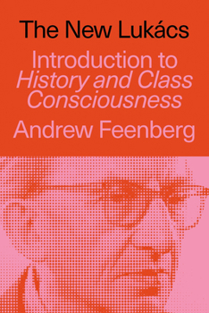 Paperback The New Lukács: Introduction to History & Class Consciousness Book
