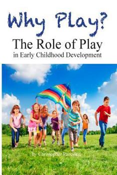 Paperback Why Play? The Role of Play in Early Childhood Development Book