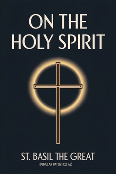 On the Holy Spirit: St. Basil the Great (Popular Patristics, 42)
