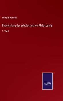 Hardcover Entwicklung der scholastischen Philosophie: 1. Theil [German] Book