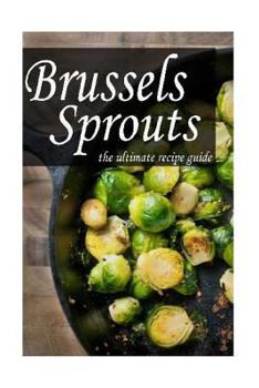 Paperback Brussels Sprouts: The Ultimate Recipe Guide Book