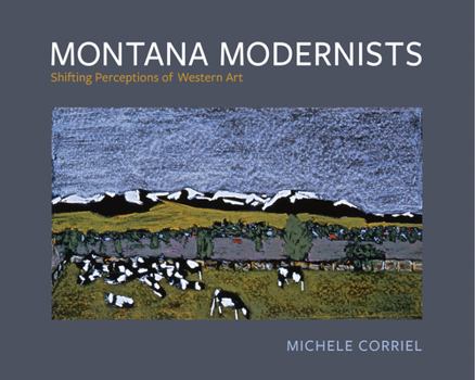 Paperback Montana Modernists: Shifting Perceptions of Western Art Book