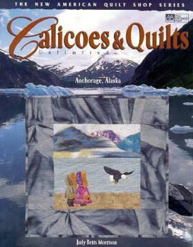 Calicoes & Quilts Unlimited (The New American Quilt Shop Series)