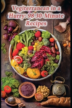 Paperback Vegiterranean in a Hurry: 98 30-Minute Recipes Book