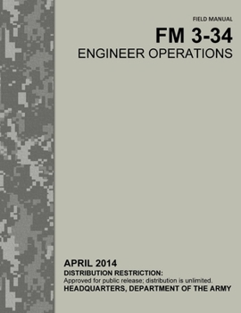 Field Manual FM 3-34 Engineer Operations: Updated version