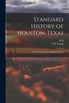 Paperback Standard History of Houston, Texas: From a Study of the Original Sources Book