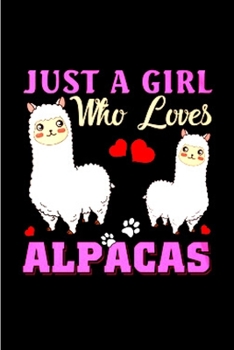 Paperback Just a girl who loves alpacas (1): Alpacas journal blank lined notebook gift a llama sketch book & a diary a college rulled organizer noteworthy joy & Book