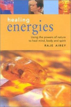 Paperback Healing Energies: Using the Powers of Nature to Heal Mind, Body and Spirit Book