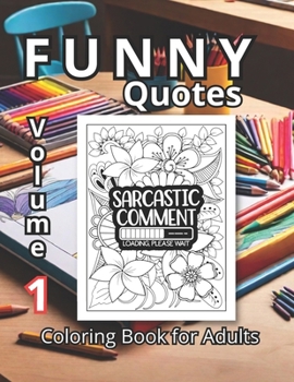 Paperback Funny Quotes Coloring Book: for Adults: The Ideal Gift for Anyone with a Sense of Humor. 50 Hilarious Quote Illustrations. 50 Areas to Doodle, Ven Book